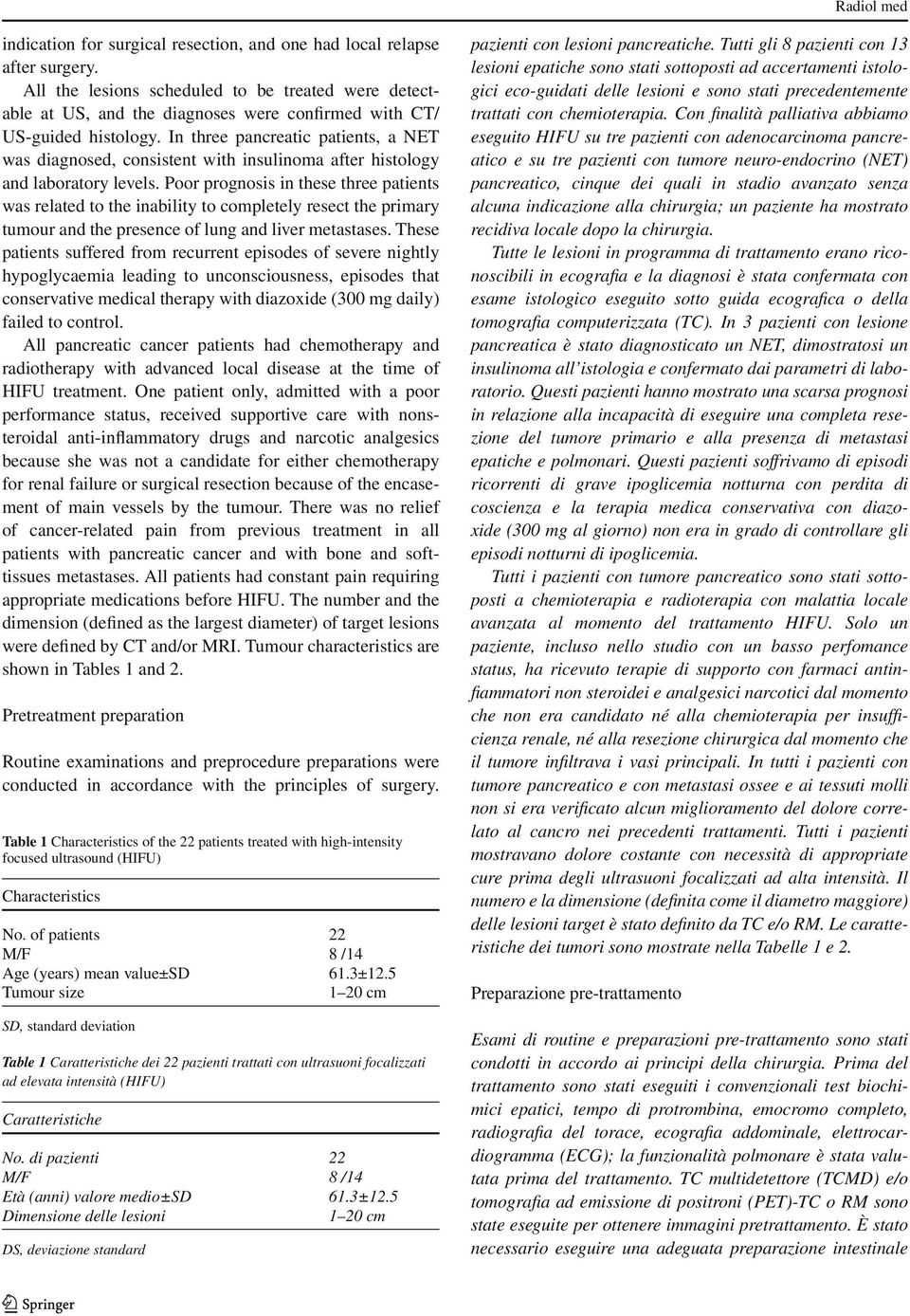 In three pancreatic patients, a NET was diagnosed, consistent with insulinoma after histology and laboratory levels.