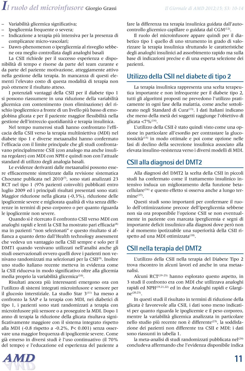 risorse da parte del team curante e da parte del paziente motivazione, atteggiamente attivo nella gestione della terapia.