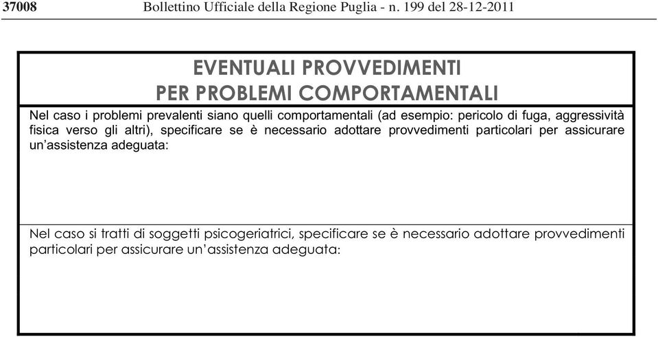 comportamentali (ad esempio: pericolo di fuga, aggressività fisica verso