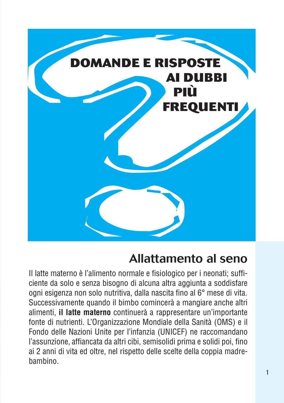 non solo nutritiva, dalla nascita fino al 6 mese di vita.