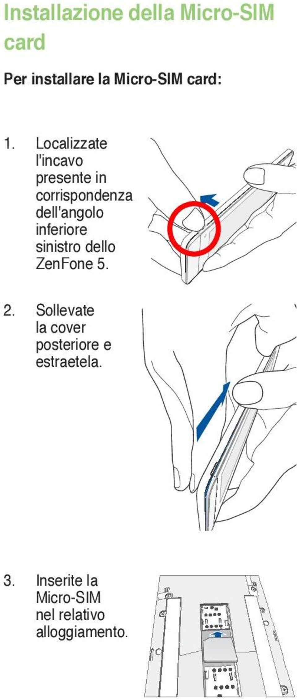 Localizzate l'incavo presente in corrispondenza dell'angolo