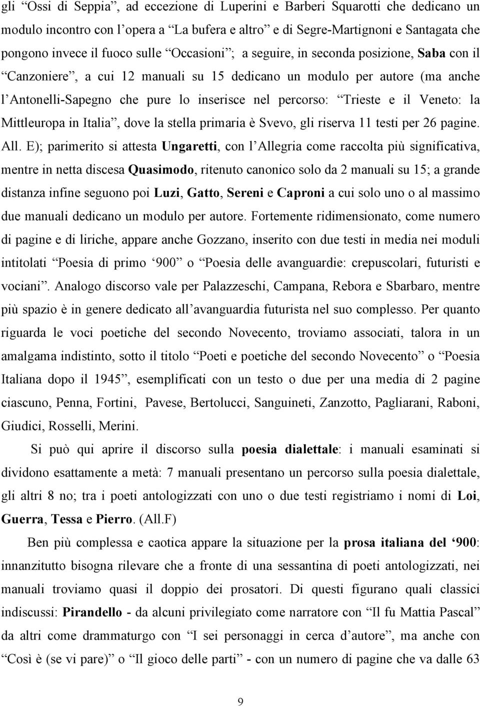 il Veneto: la Mittleuropa in Italia, dove la stella primaria è Svevo, gli riserva 11 testi per 26 pagine. All.