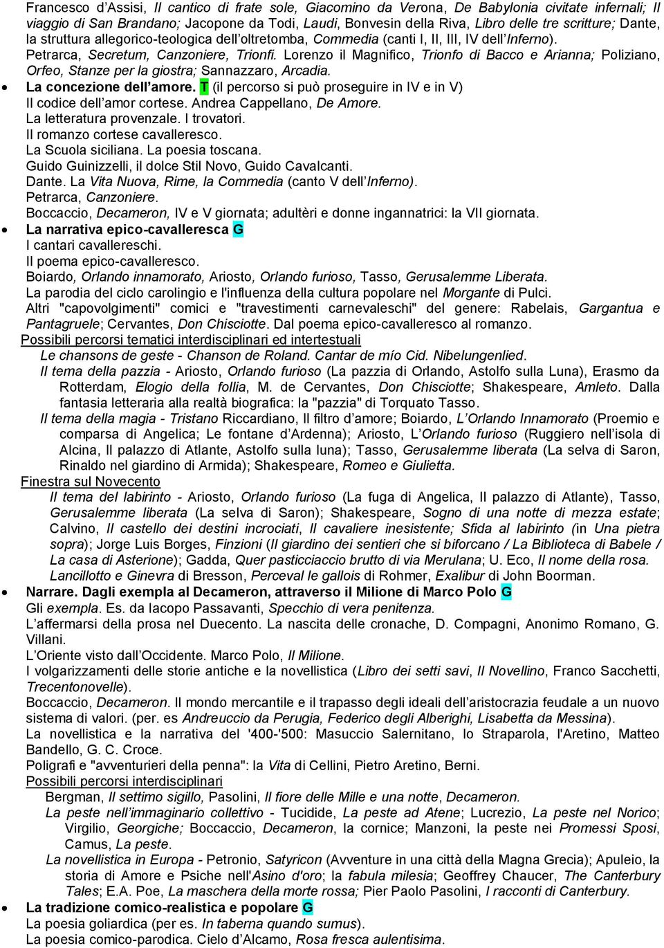 Lorenzo il Magnifico, Trionfo di Bacco e Arianna; Poliziano, Orfeo, Stanze per la giostra; Sannazzaro, Arcadia. La concezione dell amore.