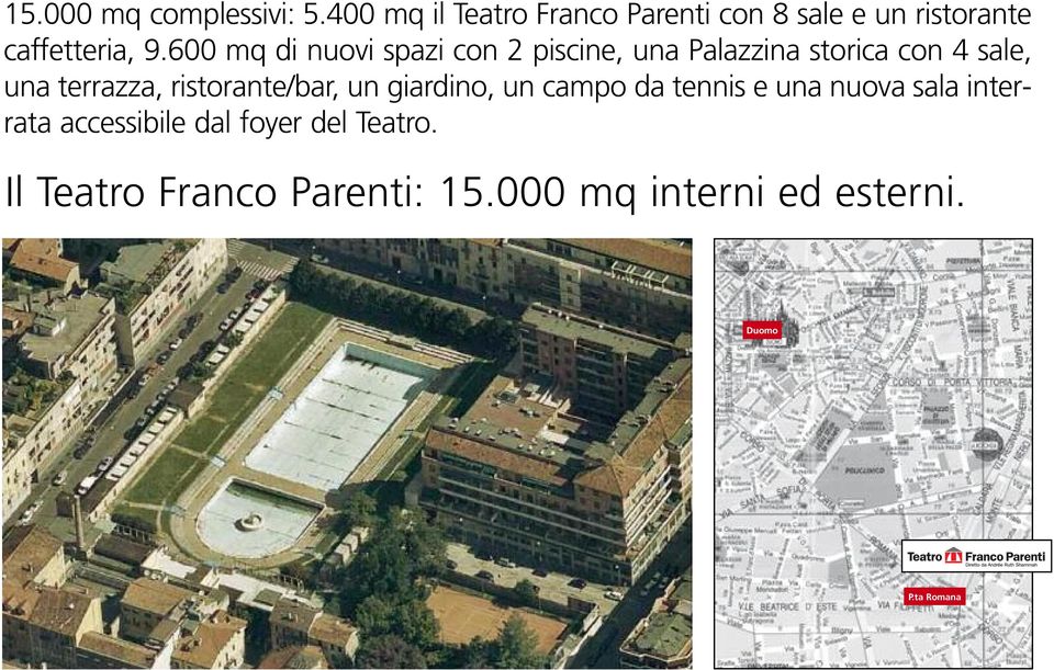 600 mq di nuovi spazi con 2 piscine, una Palazzina storica con 4 sale, una terrazza,