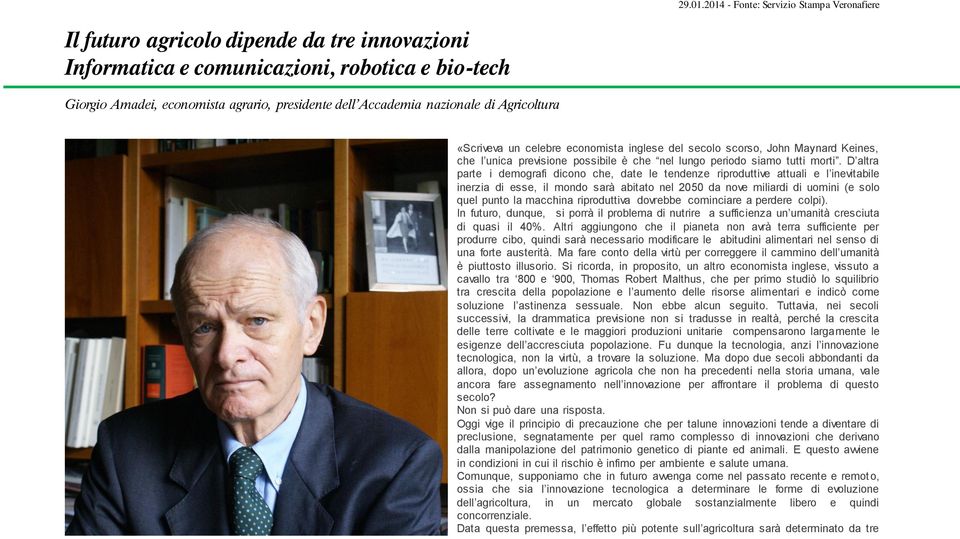 nazionale di Agricoltura «Scriveva un celebre economista inglese del secolo scorso, John Maynard Keines, che l unica previsione possibile è che nel lungo periodo siamo tutti morti.