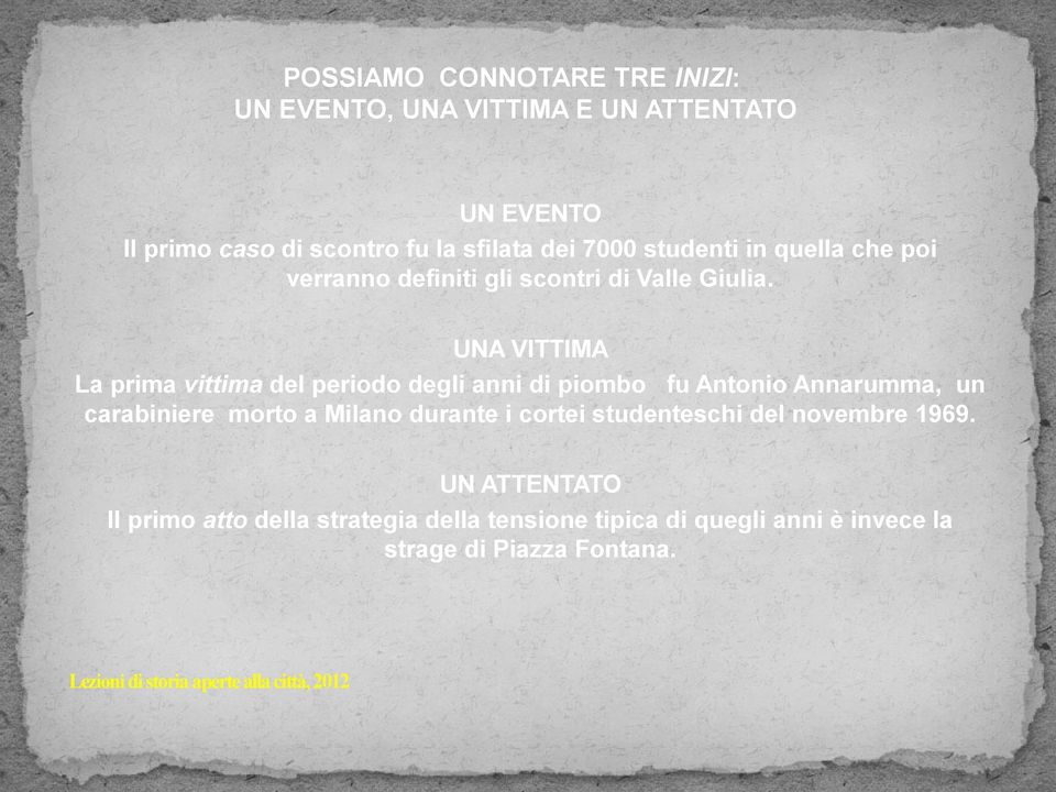 UNA VITTIMA La prima vittima del periodo degli anni di piombo fu Antonio Annarumma, un carabiniere morto a Milano durante i cortei