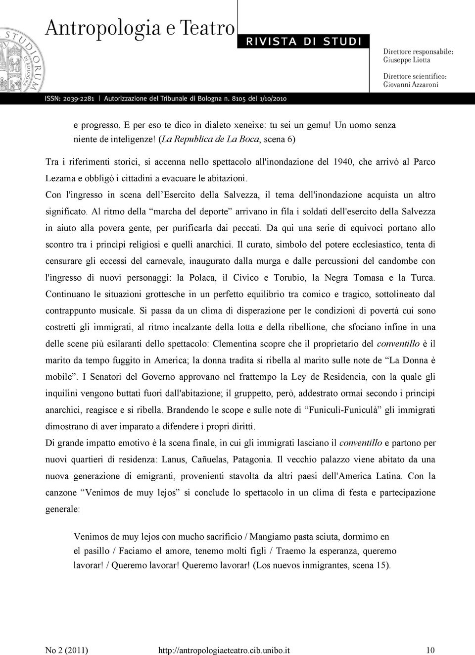 Con l'ingresso in scena dell Esercito della Salvezza, il tema dell'inondazione acquista un altro significato.