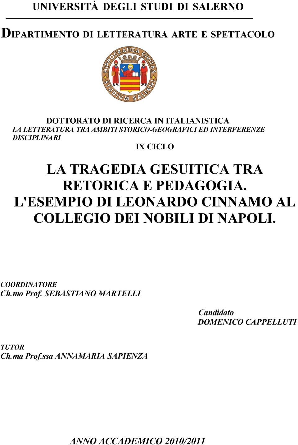 GESUITICA TRA RETORICA E PEDAGOGIA. L'ESEMPIO DI LEONARDO CINNAMO AL COLLEGIO DEI NOBILI DI NAPOLI.