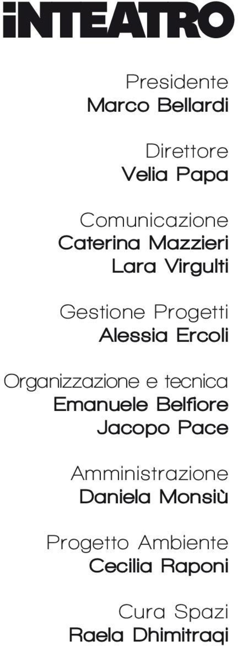 Organizzazione e tecnica Emanuele Belfiore Jacopo Pace
