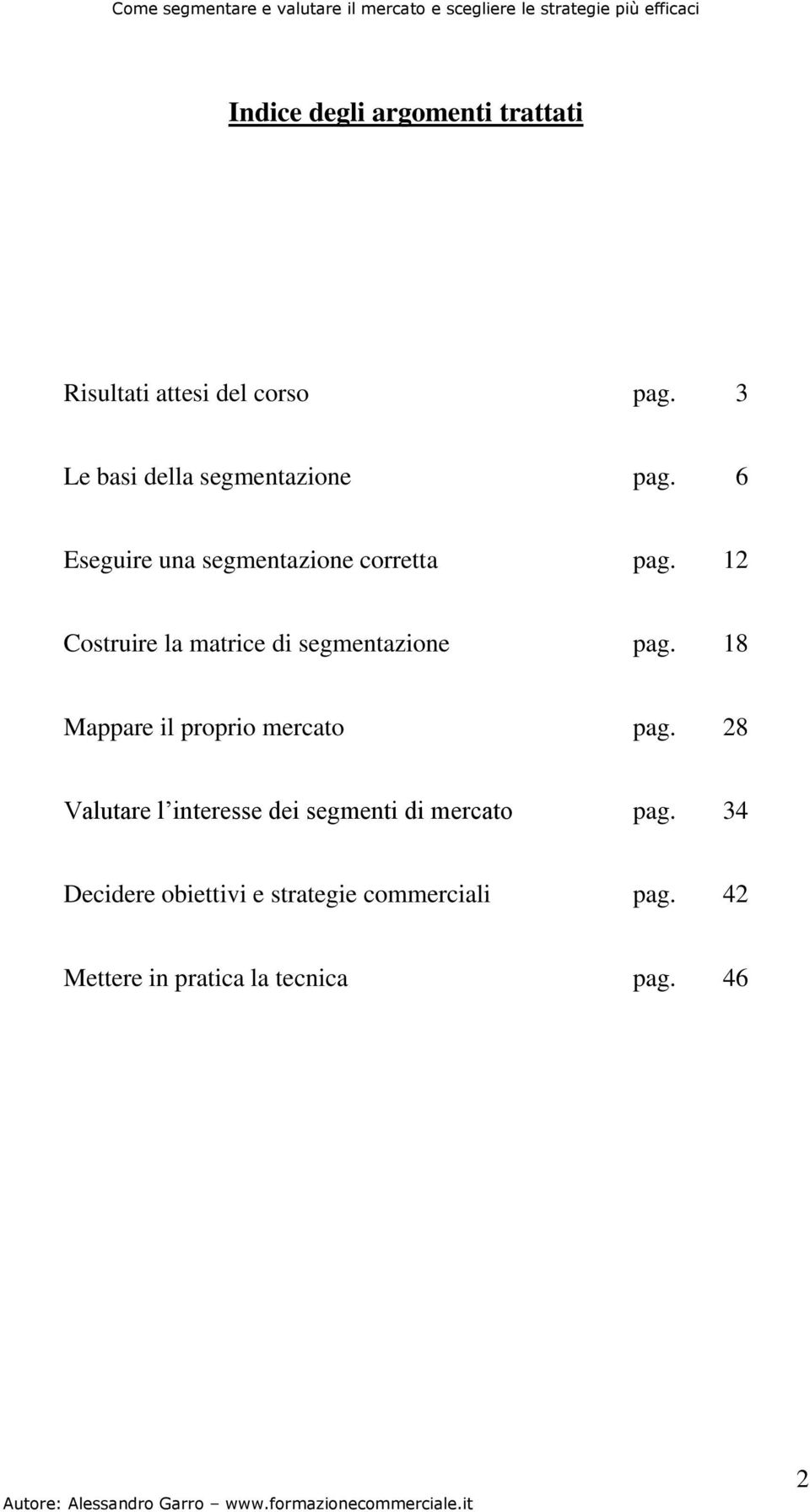 12 Costruire la matrice di segmentazione pag. 18 Mappare il proprio mercato pag.