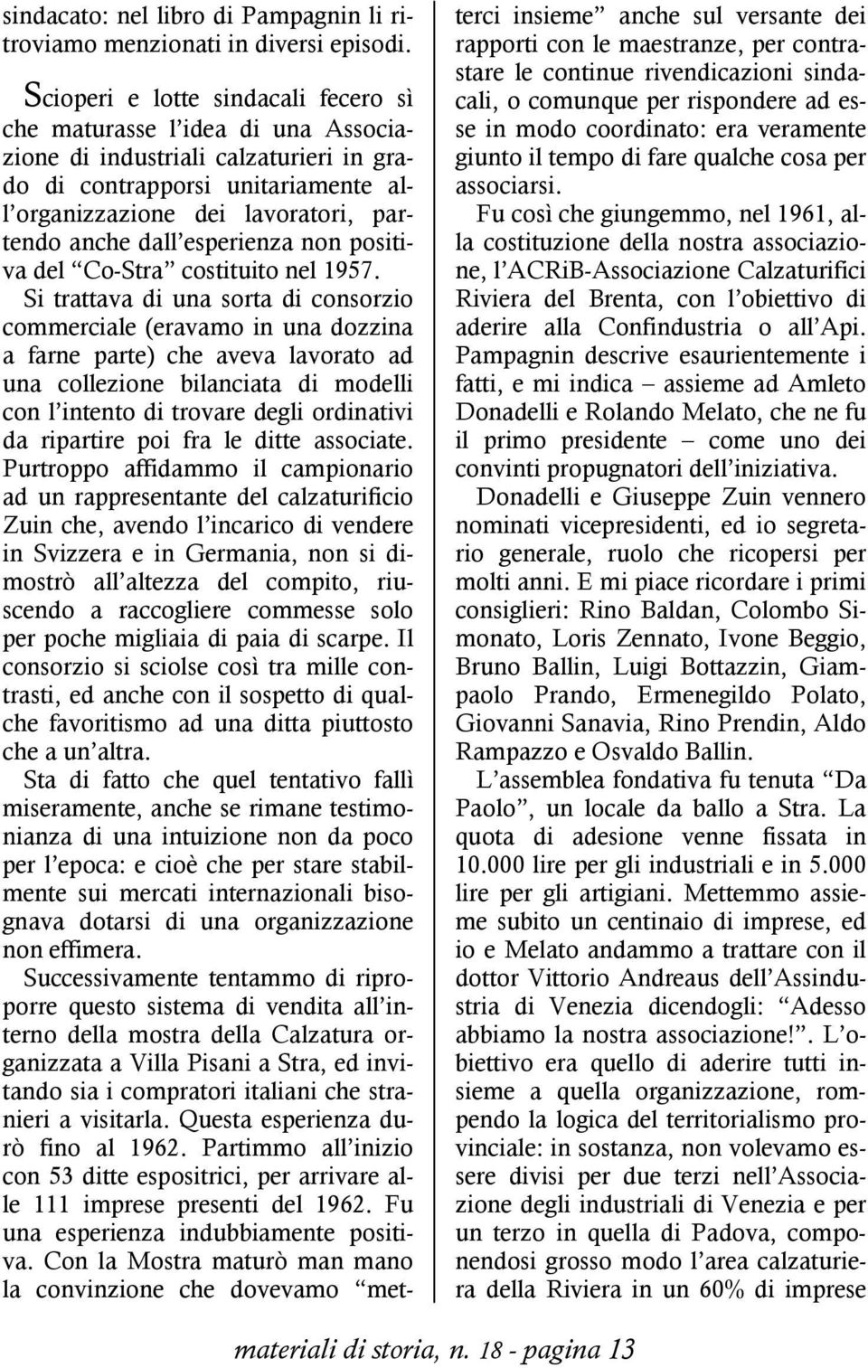 esperienza non positiva del Co-Stra costituito nel 1957.