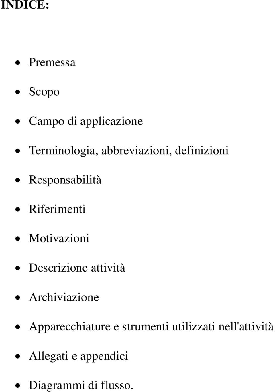 Motivazioni Descrizione attività Archiviazione Apparecchiature