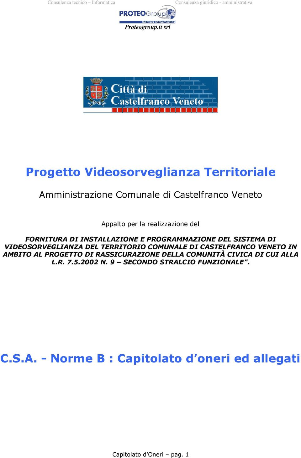 COMUNALE DI CASTELFRANCO VENETO IN AMBITO AL PROGETTO DI RASSICURAZIONE DELLA COMUNITÀ CIVICA DI CUI ALLA L.R. 7.