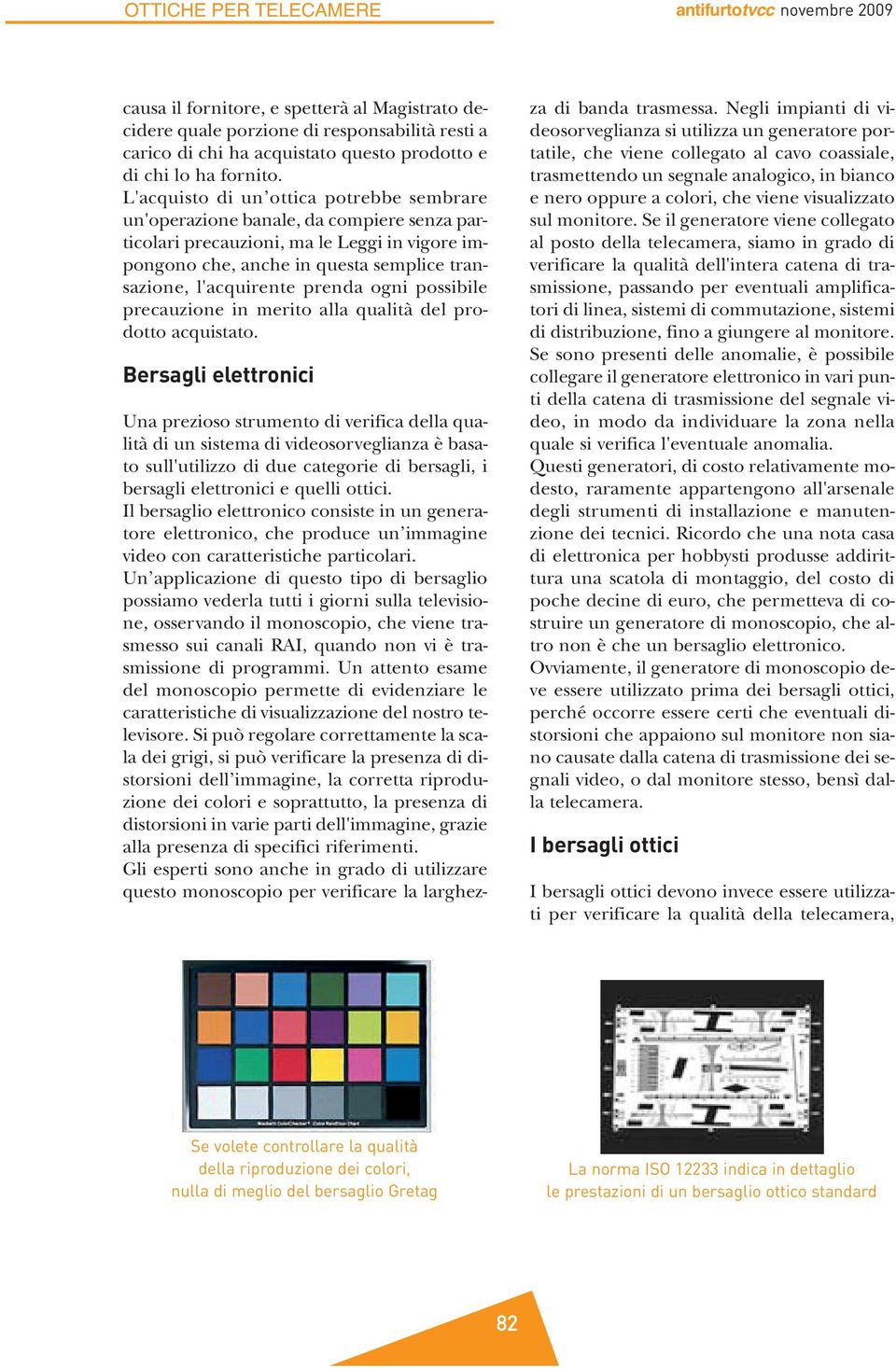 prenda ogni possibile precauzione in merito alla qualità del prodotto acquistato.