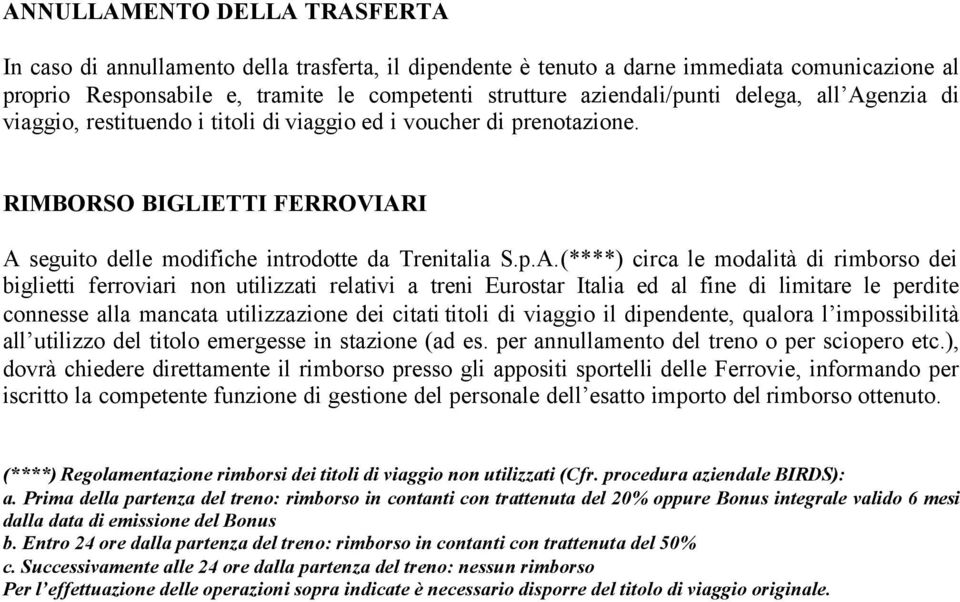 enzia di viaggio, restituendo i titoli di viaggio ed i voucher di prenotazione. RIMBORSO BIGLIETTI FERROVIAR