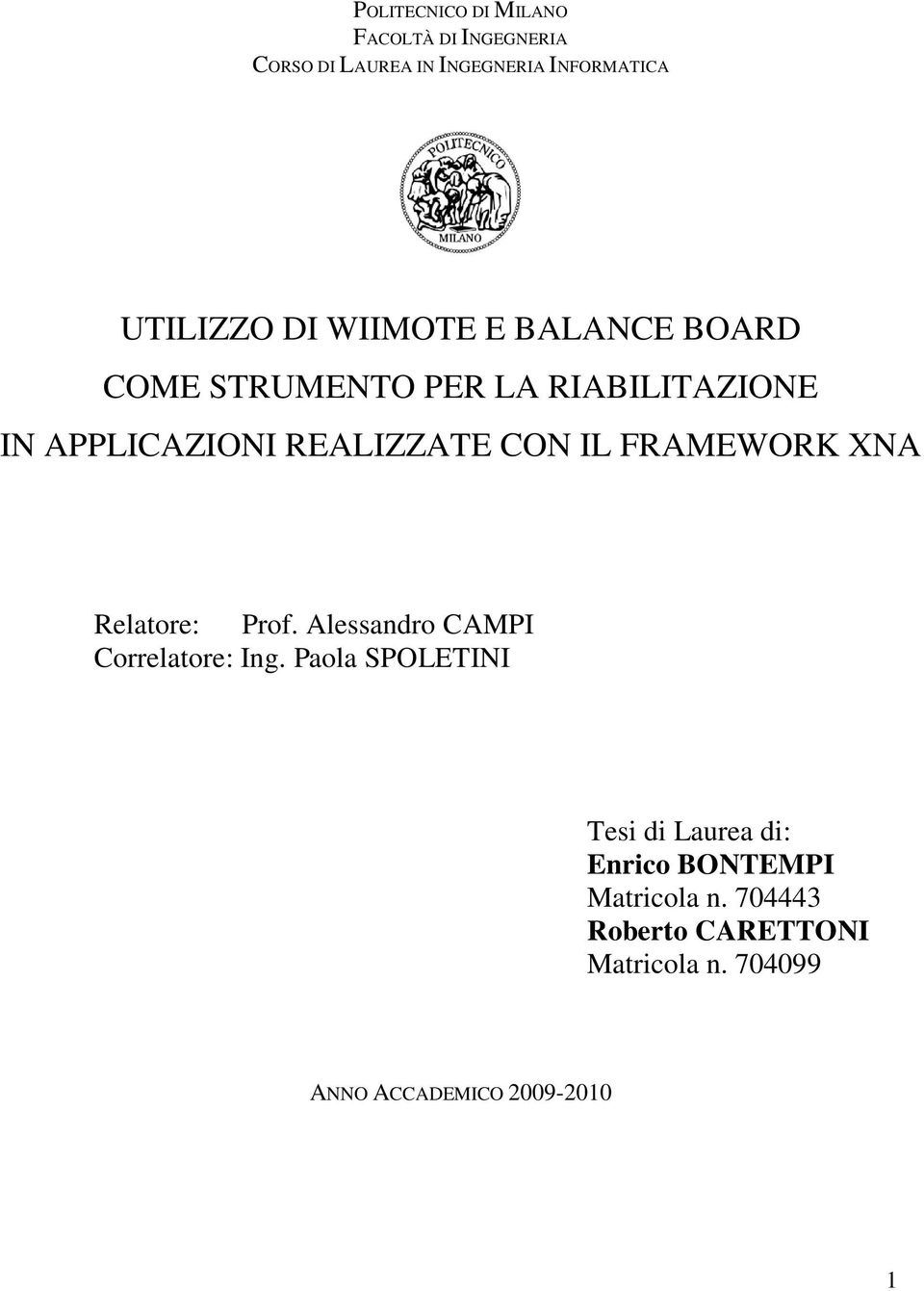 FRAMEWORK XNA Relatore: Prof. Alessandro CAMPI Correlatore: Ing.