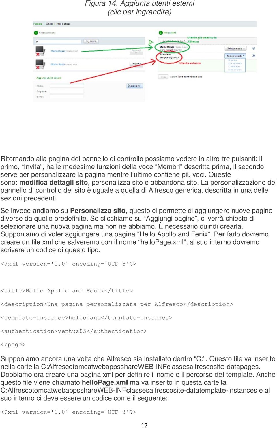 descritta prima, il secondo serve per personalizzare la pagina mentree l ultimo contiene più voci. Queste sono: modifica dettagli sito, personalizza a sito e abbandona sito.