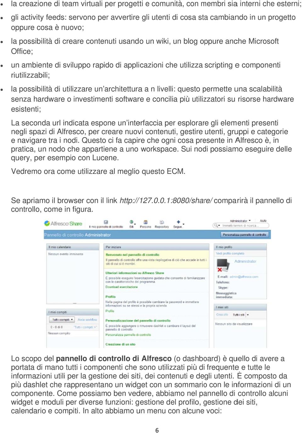 possibilità di utilizzare un architetturaa a n livelli: questo permette p una scalabilità senza hardware o investimenti software e concilia più utilizzatori su risorse hardware esistenti; La seconda