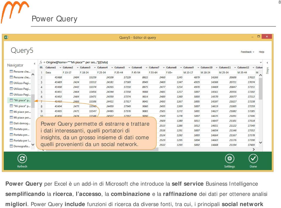 Power Query per Excel è un add-in di Microsoft che introduce la self service Business Intelligence semplificando la