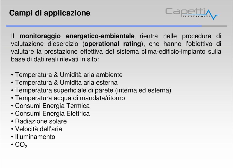 sito: Temperatura & Umidità aria ambiente Temperatura & Umidità aria esterna Temperatura superficiale di parete (interna ed esterna)