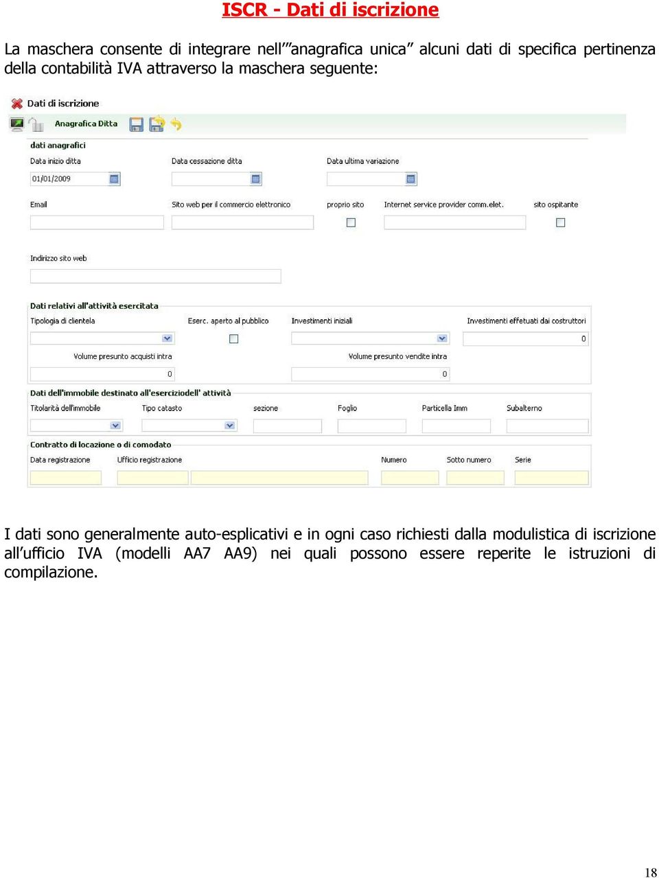 generalmente auto-esplicativi e in ogni caso richiesti dalla modulistica di iscrizione all