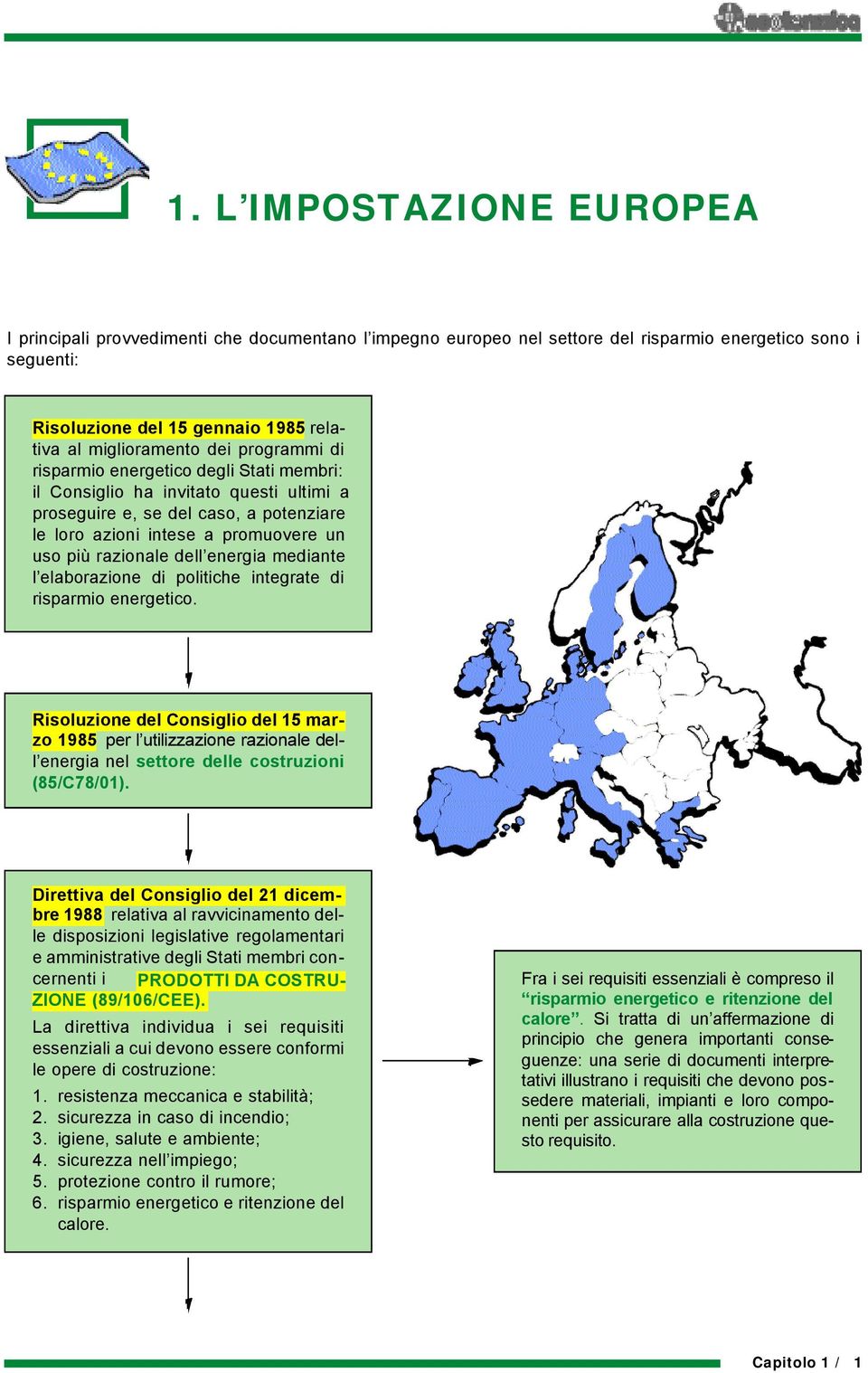 energia mediante l elaborazione di politiche integrate di risparmio energetico.