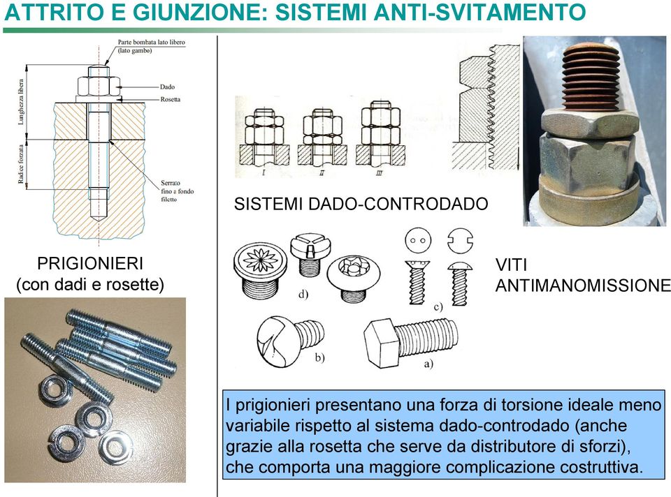 ideale meno variabile rispetto al sistema dado-controdado (anche grazie alla rosetta