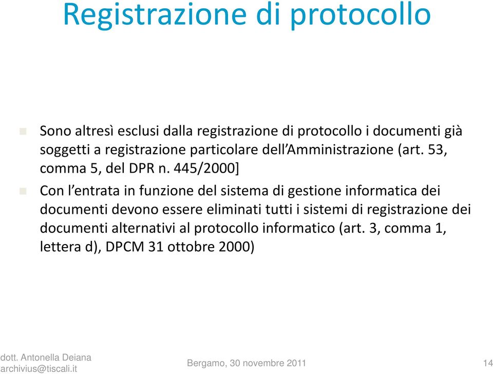 445/2000] Con l entrata in funzione del sistema di gestione informatica dei documenti devono essere eliminati tutti