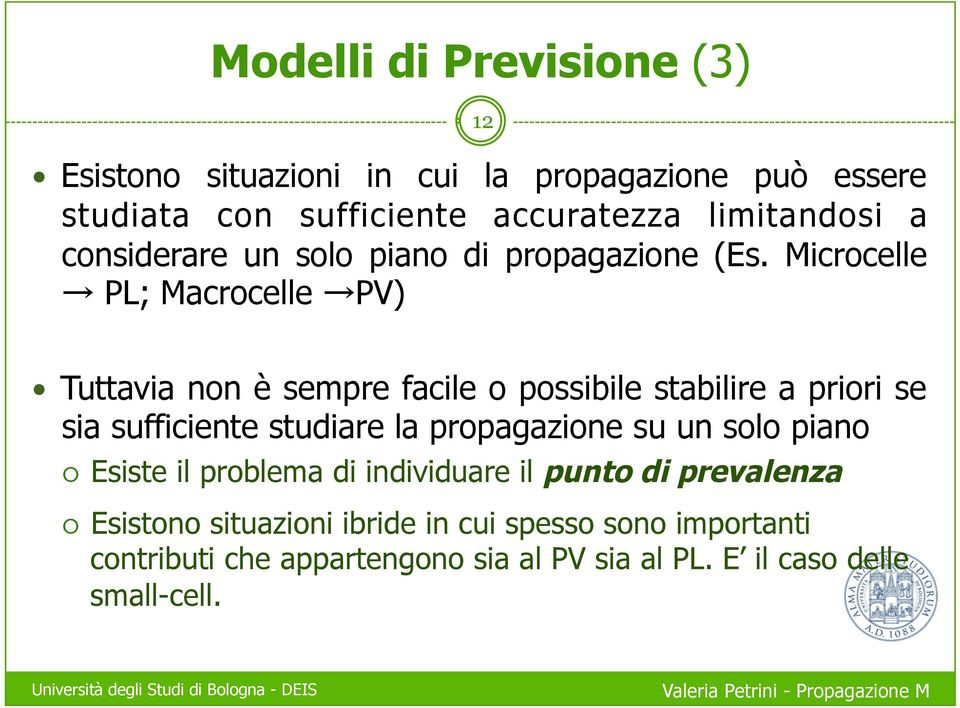 Microcelle PL; Macrocelle PV) Tuttavia non è sempre facile o possibile stabilire a priori se sia sufficiente studiare la