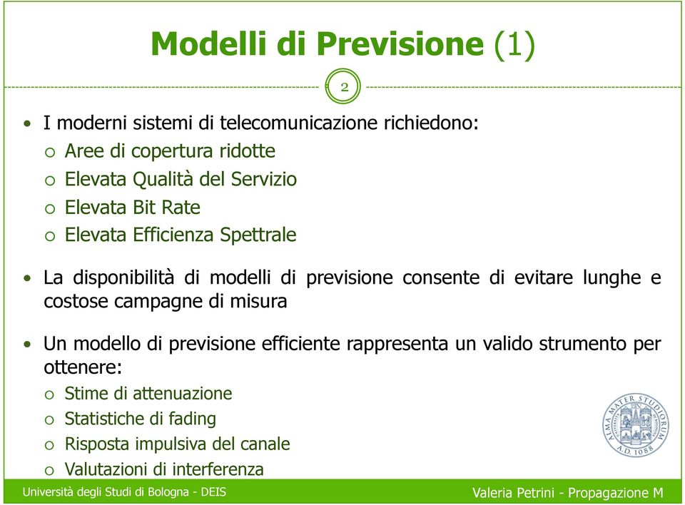 consente di evitare lunghe e costose campagne di misura Un modello di previsione efficiente rappresenta un valido