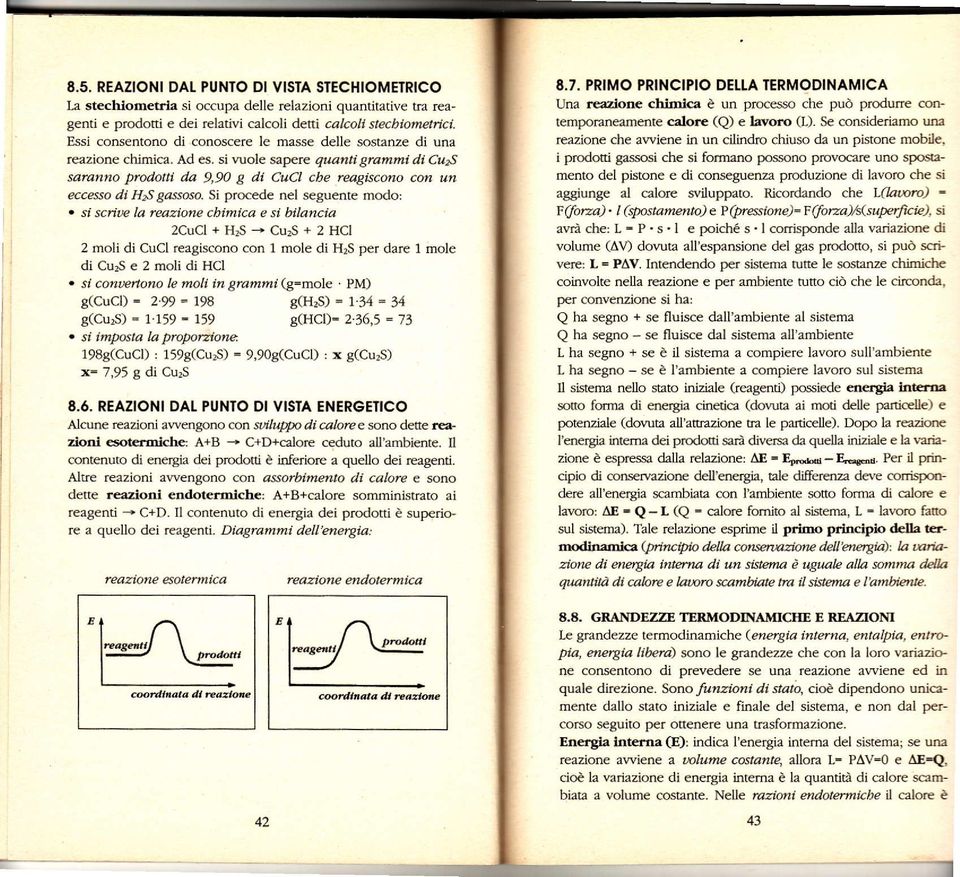 si nrole sapere quanti glqnfli di Cu2S saranno prodottí da 9,9O di CuCl cbe reagbcono con un eccesso di H2S gassoso. Si procede oel seguente modo:. sí sciùe la reazione cbimica e si bilancia 2CuCl+H?