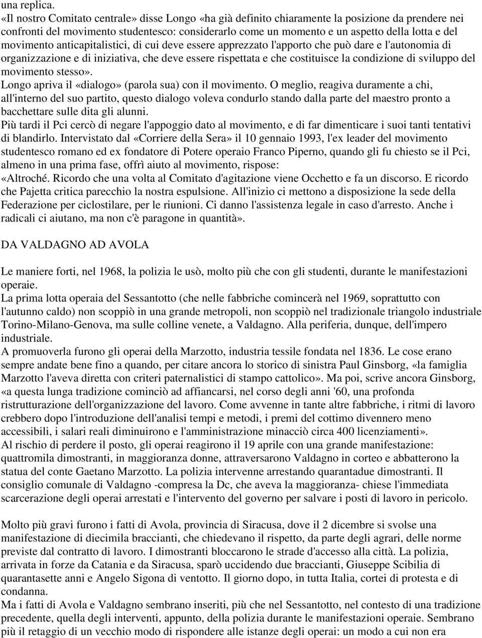 movimento anticapitalistici, di cui deve essere apprezzato l'apporto che può dare e l'autonomia di organizzazione e di iniziativa, che deve essere rispettata e che costituisce la condizione di