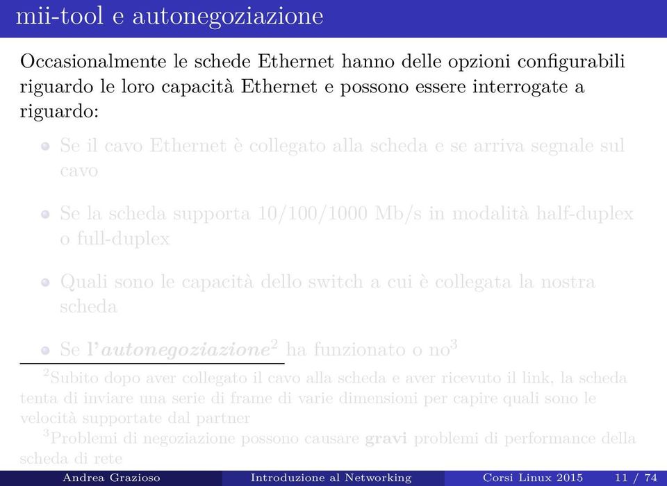 Se l autonegoziazione 2 ha funzionato o no 3 2 Subito dopo aver collegato il cavo alla scheda e aver ricevuto il link, la scheda tenta di inviare una serie di frame di varie dimensioni per capire