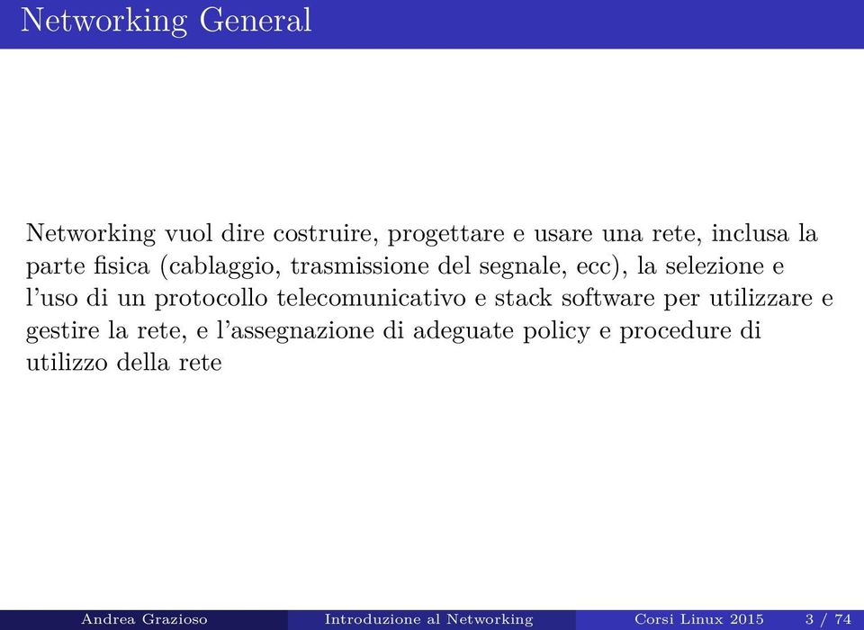 telecomunicativo e stack software per utilizzare e gestire la rete, e l assegnazione di adeguate