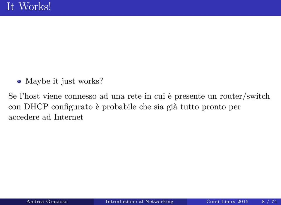 router/switch con DHCP configurato è probabile che sia già