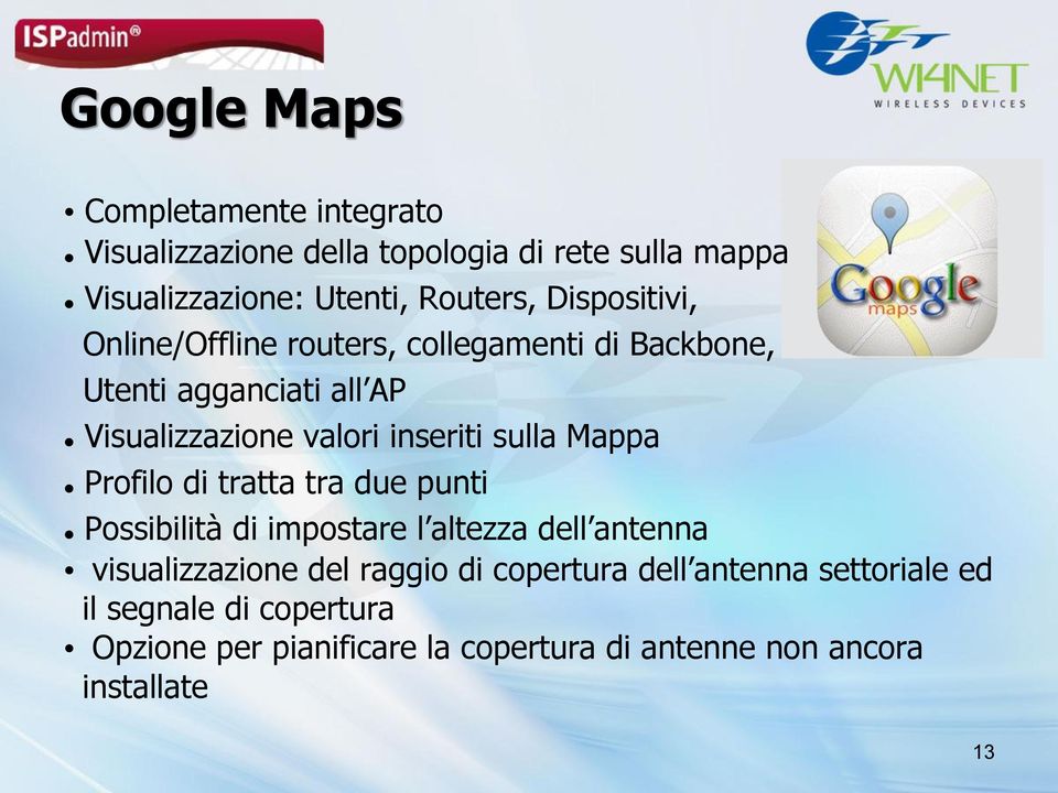 sulla Mappa Profilo di tratta tra due punti Possibilità di impostare l altezza dell antenna visualizzazione del raggio di