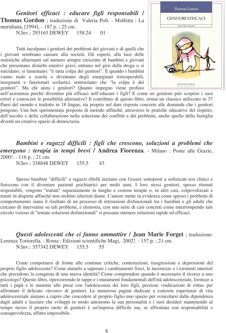 Gli esperti, alla luce delle statistiche allarmanti sul numero sempre crescente di bambini e giovani che presentano disturbi emotivi gravi, entrano nel giro della droga o si suicidano, si lamentano: