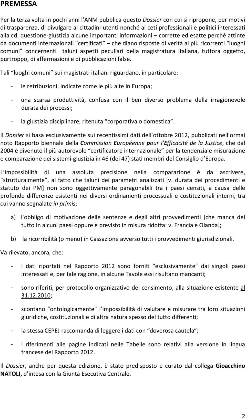 questione-giustizia alcune importanti informazioni corrette ed esatte perché attinte da documenti internazionali certificati che diano risposte di verità ai più ricorrenti luoghi comuni concernenti