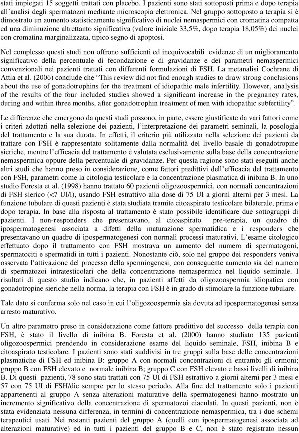 33,5%, dopo terapia 18,05%) dei nuclei con cromatina marginalizzata, tipico segno di apoptosi.