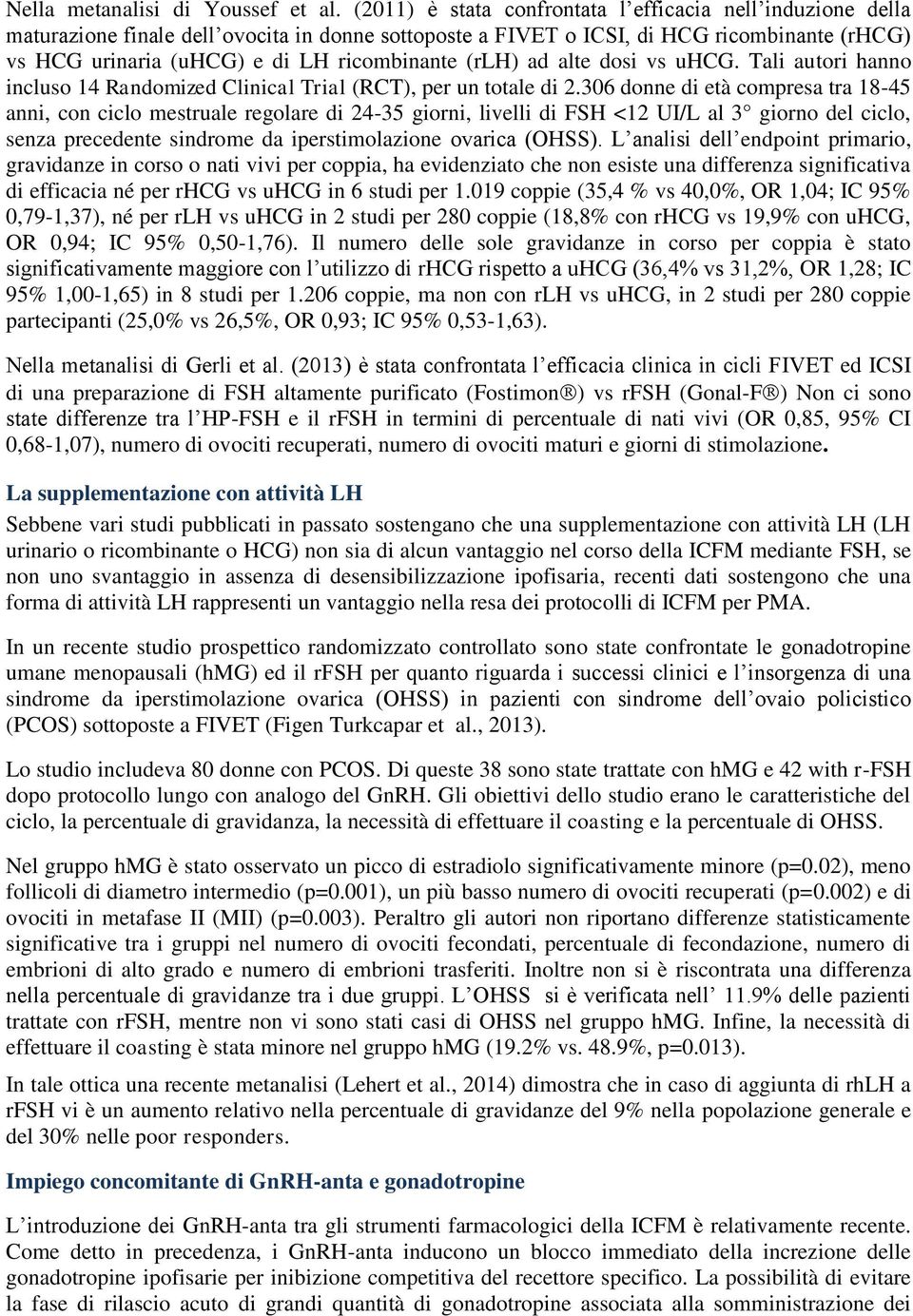 (rlh) ad alte dosi vs uhcg. Tali autori hanno incluso 14 Randomized Clinical Trial (RCT), per un totale di 2.