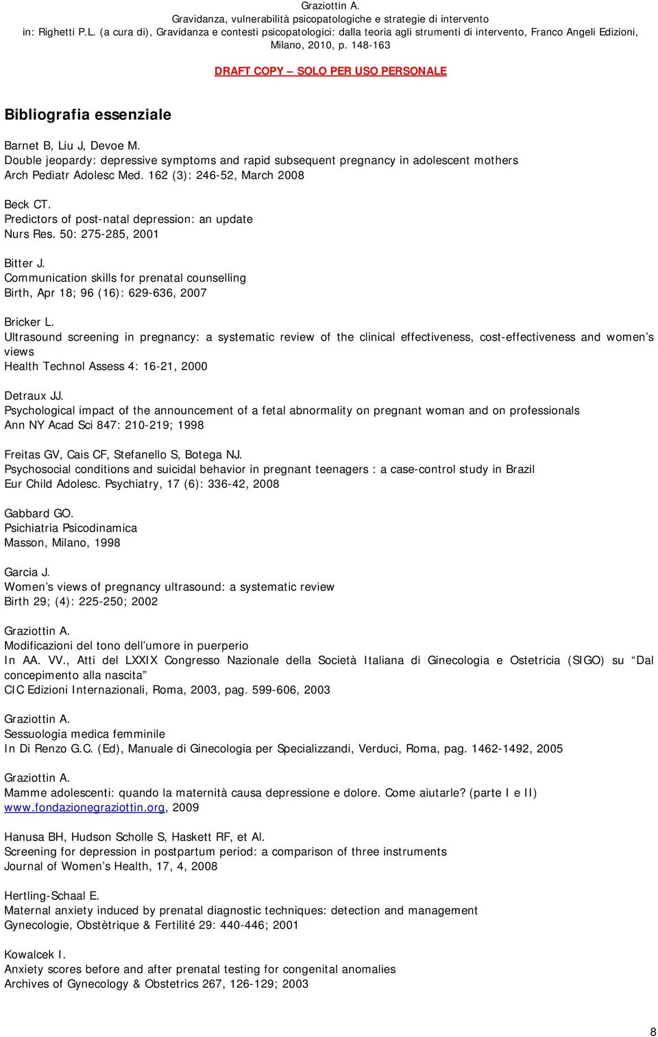 Communication skills for prenatal counselling Birth, Apr 18; 96 (16): 629-636, 2007 Bricker L.