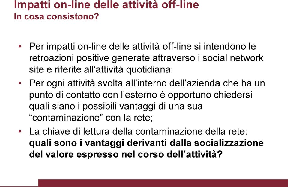 attività quotidiana; Per ogni attività svolta all interno dell azienda che ha un punto di contatto con l esterno è opportuno chiedersi