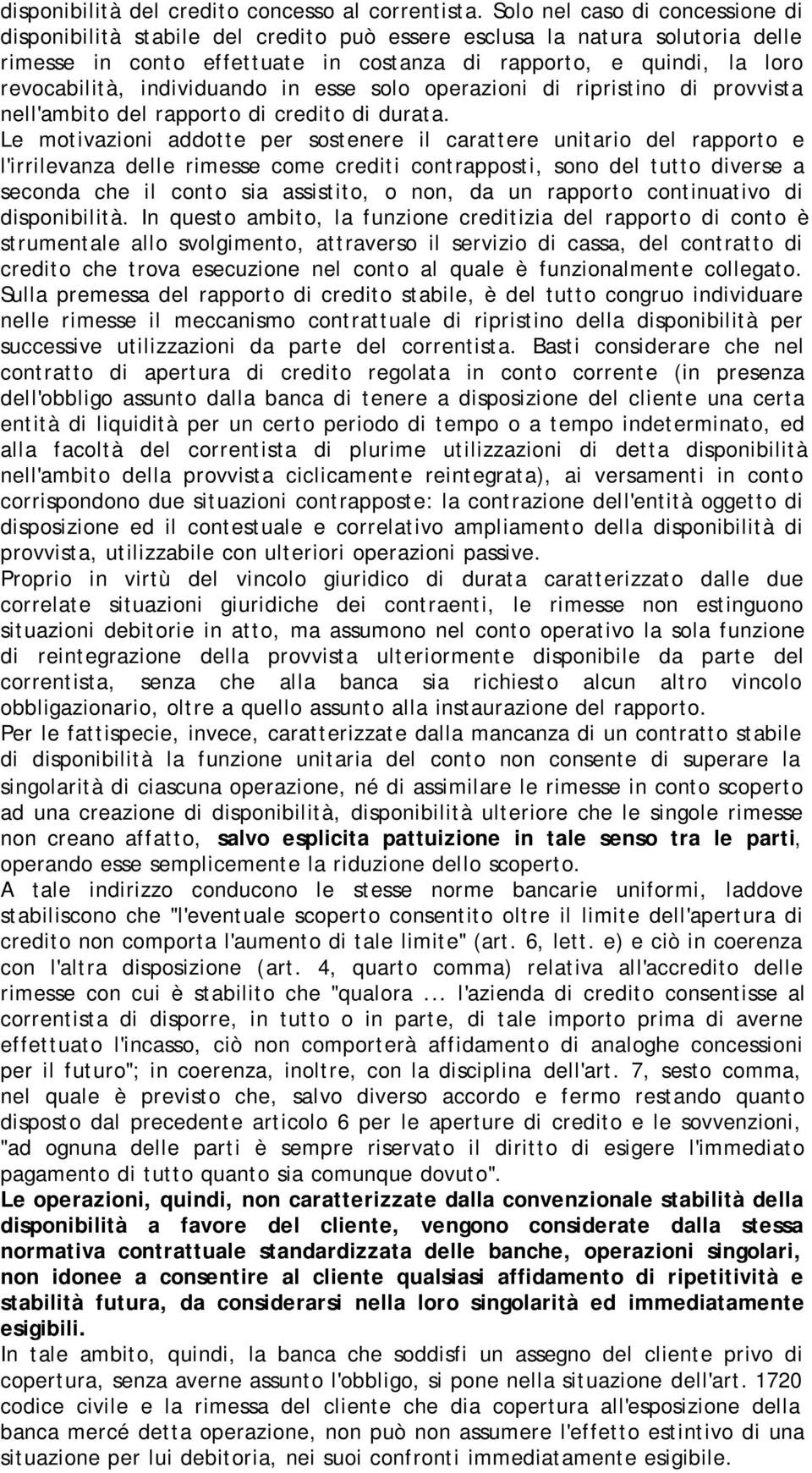 individuando in esse solo operazioni di ripristino di provvista nell'ambito del rapporto di credito di durata.