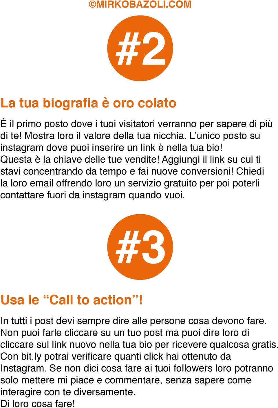 Chiedi la loro email offrendo loro un servizio gratuito per poi poterli contattare fuori da instagram quando vuoi. Usa le Call to action!