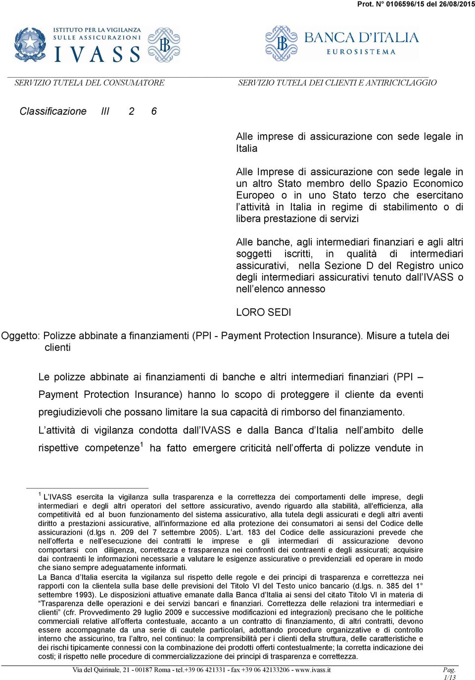 prestazione di servizi Alle banche, agli intermediari finanziari e agli altri soggetti iscritti, in qualità di intermediari assicurativi, nella Sezione D del Registro unico degli intermediari