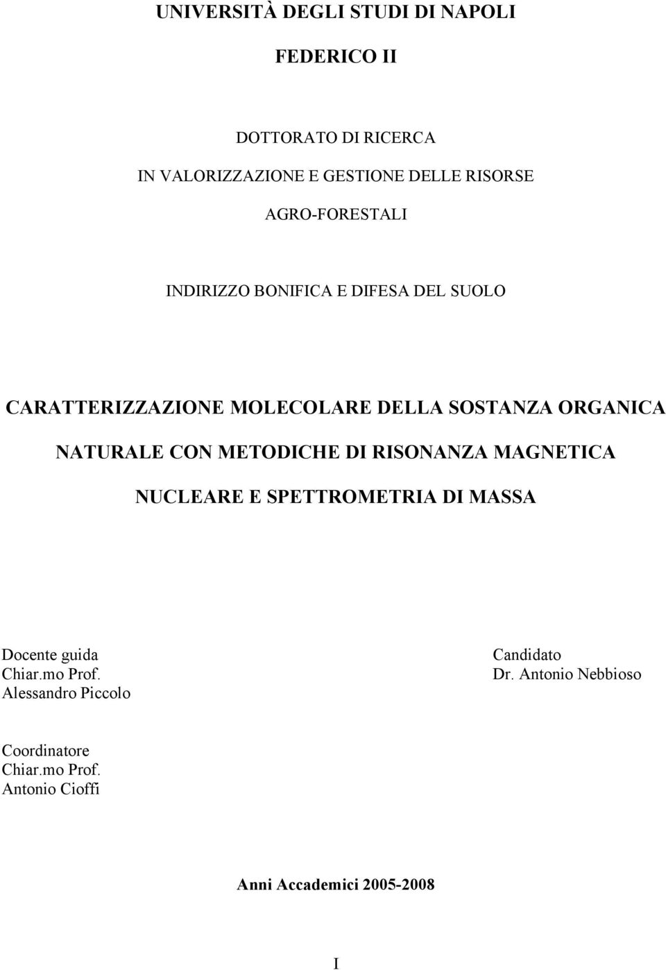 NATURALE CON METODICHE DI RISONANZA MAGNETICA NUCLEARE E SPETTROMETRIA DI MASSA Docente guida Chiar.mo Prof.