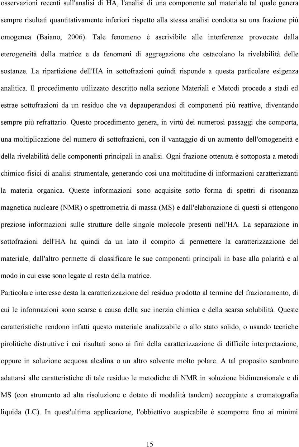 La ripartizione dell'ha in sottofrazioni quindi risponde a questa particolare esigenza analitica.