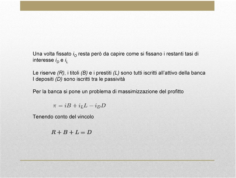 iscritti all attivo della banca I depositi (D) sono iscritti tra le passività