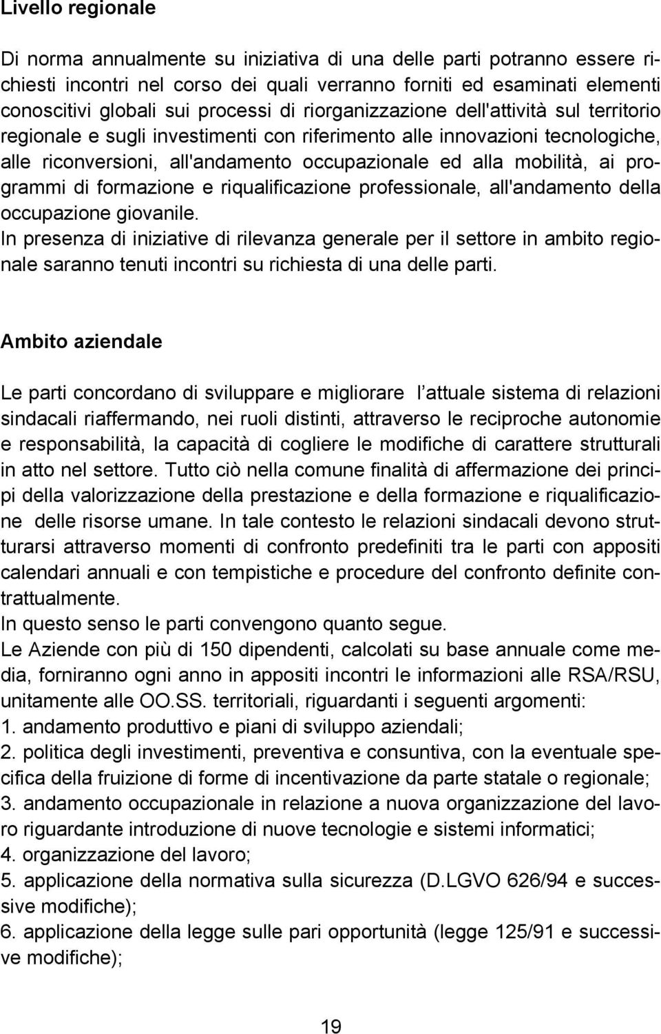 programmi di formazione e riqualificazione professionale, all'andamento della occupazione giovanile.