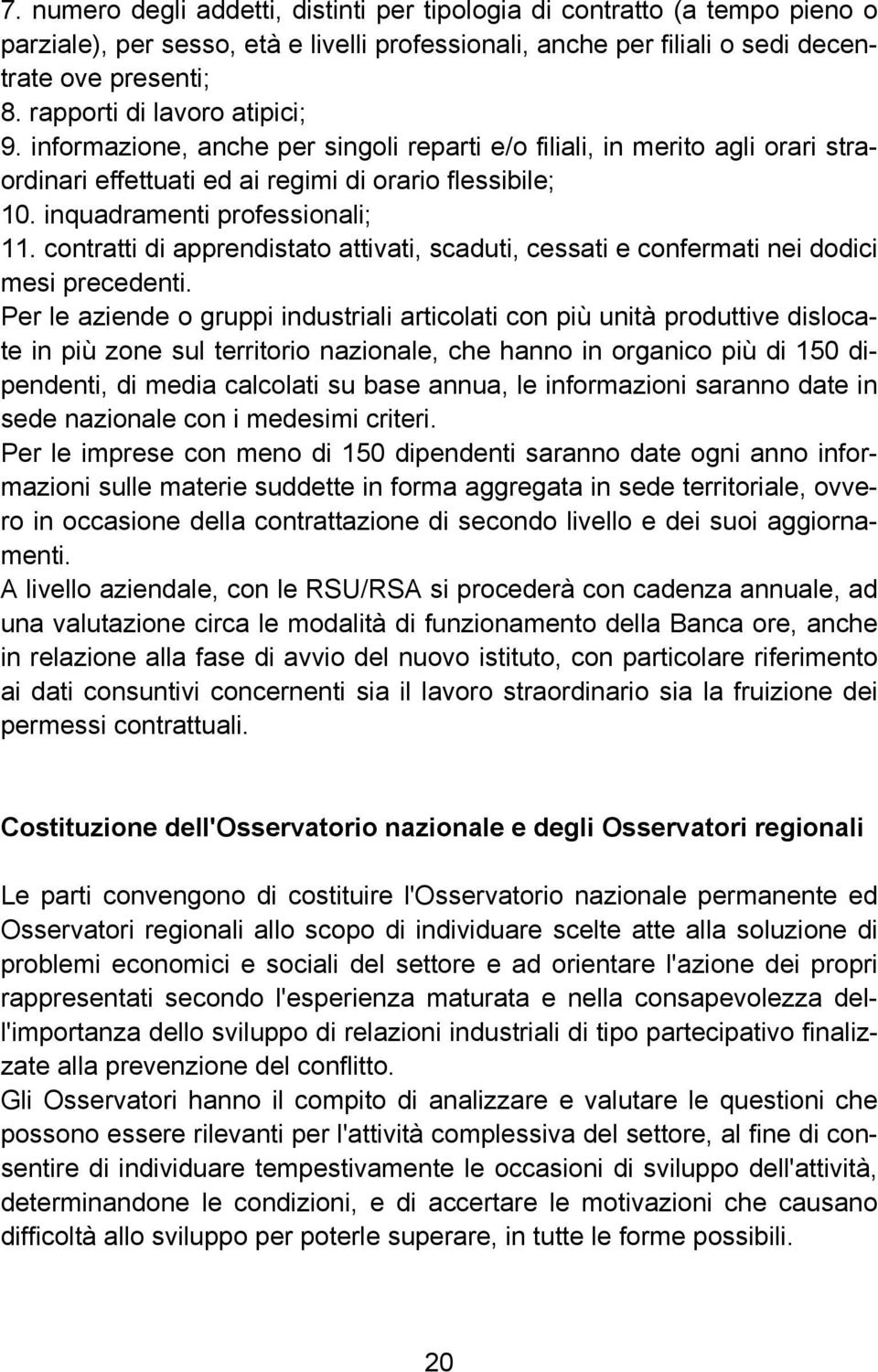 contratti di apprendistato attivati, scaduti, cessati e confermati nei dodici mesi precedenti.